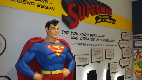 Superman was created in Cleveland. This was a good start to be greeted by him, it made us feel stronger.